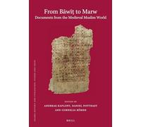 From Bāwīṭ to Marw. Documents from the Medieval Muslim World: 112 (Islamic History and Civilization, 112)