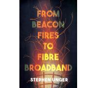 From Beacon Fires to Fibre Broadband: A history of innovation, enterprise and regulation