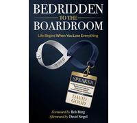 From Bedridden to the Boardroom: Life Begins When You Lose Everything