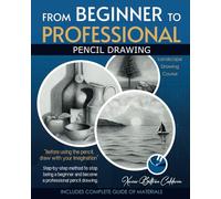FROM BEGINNER TO PROFESSIONAL: Step-by-step method to stop being a beginner and become a professional pencil drawing.