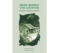 From Behind The Counter: Poems from a Rural Jamaican Experience