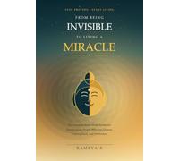 From Being Invisible to Living a Miracle: The Complete Inner-Work System for Hardworking People Who Feel Unseen, Unrecognised, and Overlooked