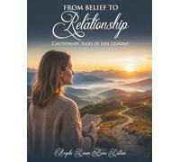 From Belief to Relationship: Cautionary Tales of Life Lessons