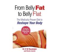 From Belly Fat to Belly Flat: The Medically Proven Diet to Reshape Your Body