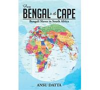 From Bengal to the Cape: Bengali Slaves in South Africa from 17th to 19th Century