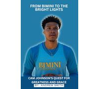 FROM BIMINI TO THE BRIGHT LIGHTS: Cam Johnson’s Quest for Greatness and Grace