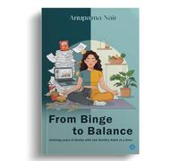 From Binge to Balance (Undoing years of Hustle with one Healthy Habit at a time)