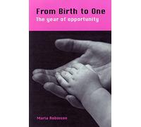 From Birth To One: The Year of Opportunity