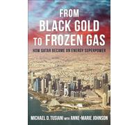 From Black Gold to Frozen Gas : How Qatar Became an Energy Superpower
