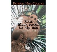 From Black Power to Hip Hop: Racism, Nationalism, and Feminism (Politics History & Social Chan)