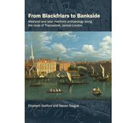 From Blackfriars to Bankside: Medieval and later riverfront archaeology along the route of Thameslink, central London (Thameslink Archaeological Series)