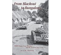 From Blackouts to Bungalows: WWII Home Front Wiltshire and the Austerity Years 1939-55