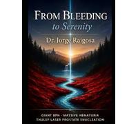 FROM BLEEDING TO SERENITY: GIANT BPH · MASSIVE HEMATURIA · LASER PROSTATIC ENUCLEATION THULEP