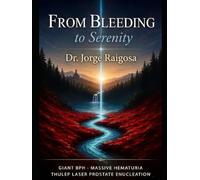 FROM BLEEDING TO SERENITY: GIANT BPH · MASSIVE HEMATURIA · LASER PROSTATIC ENUCLEATION THULEP