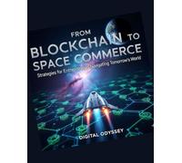From Blockchain to Space Commerce: Strategies for Entrepreneurs Navigating Tomorrow's World (Horizons of the Future: Space, Technology, Blockchain, AI, and Business)