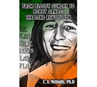 From Bloody Sunday to Bobby Sands: The Long Revolution