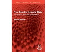 From Boarding House to Bistro: The American Restaurant Then and Now (Routledge Revivals)