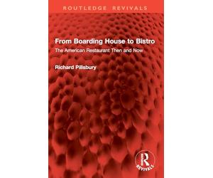 From Boarding House to Bistro: The American Restaurant Then and Now (Routledge Revivals)