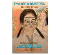 From Bog to Beautiful: The 'Kate' Dream: Deluxe Colour Edition