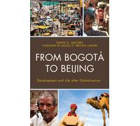 From Bogota to Beijing : Development and Life after Globalization