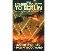 From Bomber County to Berlin: An RAF Airman's Wartime Story