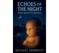 From Bones to Bridges: 3 (Echoes of the Night)