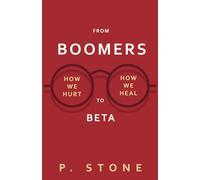 From Boomers to Betas: How We Hurt, How We Heal