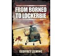 From Borneo to Lockerbie: Memoirs of an RAF Helicopter Pilot