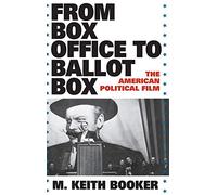 From Box Office to Ballot Box: The American Political Film