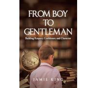 From Boy to Gentleman: Building Respect, Confidence, and Character