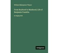 From Boyhood to Manhood; Life of Benjamin Franklin: in large print