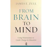 From Brain to Mind: Using Neuroscience to Guide Change in Education