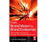 From Brand Vision to Brand Evaluation: The Strategic Process of Growing and Strengthening Brands