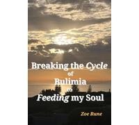 From Breaking the Cycle of Bulimia to Feeding my Soul