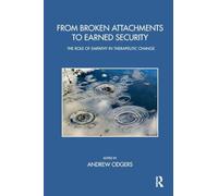 From Broken Attachments to Earned Security – The Role of Empathy in Therapeutic Change