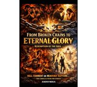 FROM BROKEN CHAINS TO ETERNAL GLORY Redemption of the Soul: Part 3 (Lost and Redeemed)