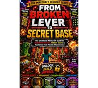 From Broken Lever to Secret Base<: The Unofficial Minecraft Guide to Redstone Secrets, Hidden Doors & Machines That Finally Make Sense (Minecraft Decoded)