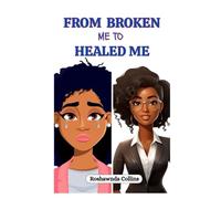 FROM BROKEN ME TO HEALED ME
