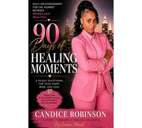 FROM BROKEN TO BEAUTIFUL 90 Healing Moments for the Journey from Breaking to Healing to Beautiful