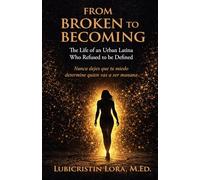 From Broken to Becoming: The Life of an Urban Latina Who Refused to Be Defined