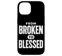 From Broken To Bless Inspirational Christian Faith Case for iPhone 14