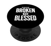 From Broken To Bless Inspirational Christian Faith PopSockets Adhesive PopGrip