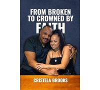 FROM BROKEN TO CROWNED BY FAITH