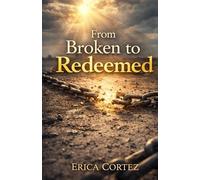 From Broken to Redeemed