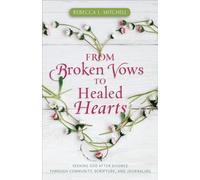 From Broken Vows to Healed Hearts - Seeking God After Divorce Through Community, Scripture, and Journaling