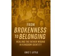 FROM BROKENESS TO BELONGING: HEALING THE FATHER WOUND