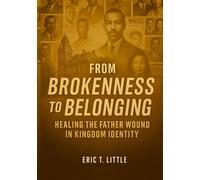 FROM BROKENESS TO BELONGING: HEALING THE FATHER WOUND