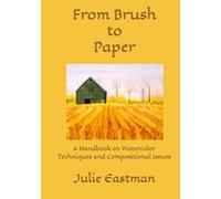 From Brush to Paper: A Handbook on Watercolor Techniques and Compositional Issues
