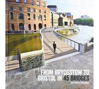 From Brycgstow to Bristol in 45 Bridges