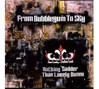From Bubblegum to Sky - Nothing Sadder Than Lonely Queen [Vinyl]